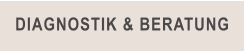 DIAGNOSTIK & BERATUNG